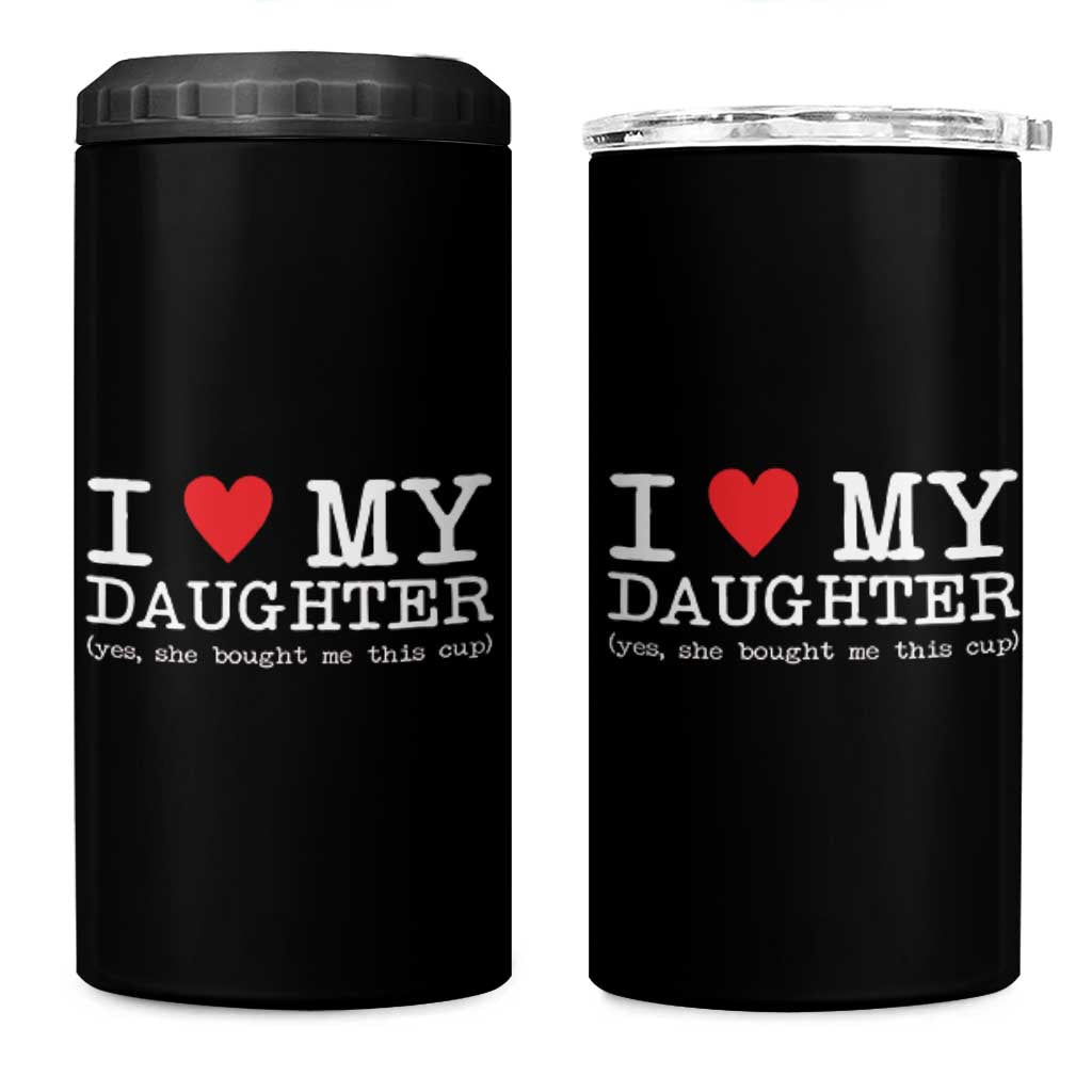 I Love My Daughter 4 in 1 Can Cooler Tumbler Funny Mom Dad Gift From Daughter Classic Logo TS10