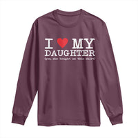 I Love My Daughter Long Sleeve Shirt Funny Mom Dad Gift From Daughter Classic Logo