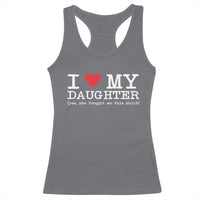 I Love My Daughter Racerback Tank Top Funny Mom Dad Gift From Daughter Classic Logo