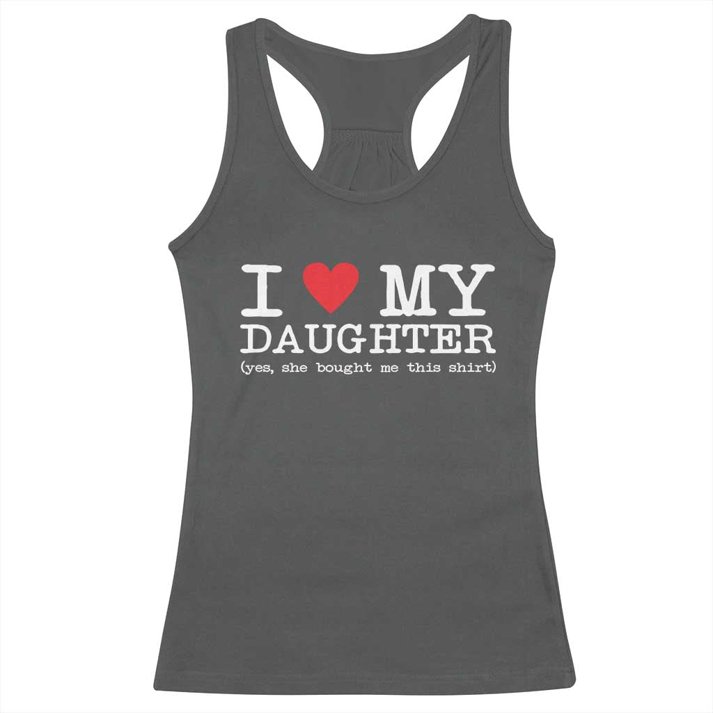 I Love My Daughter Racerback Tank Top Funny Mom Dad Gift From Daughter Classic Logo