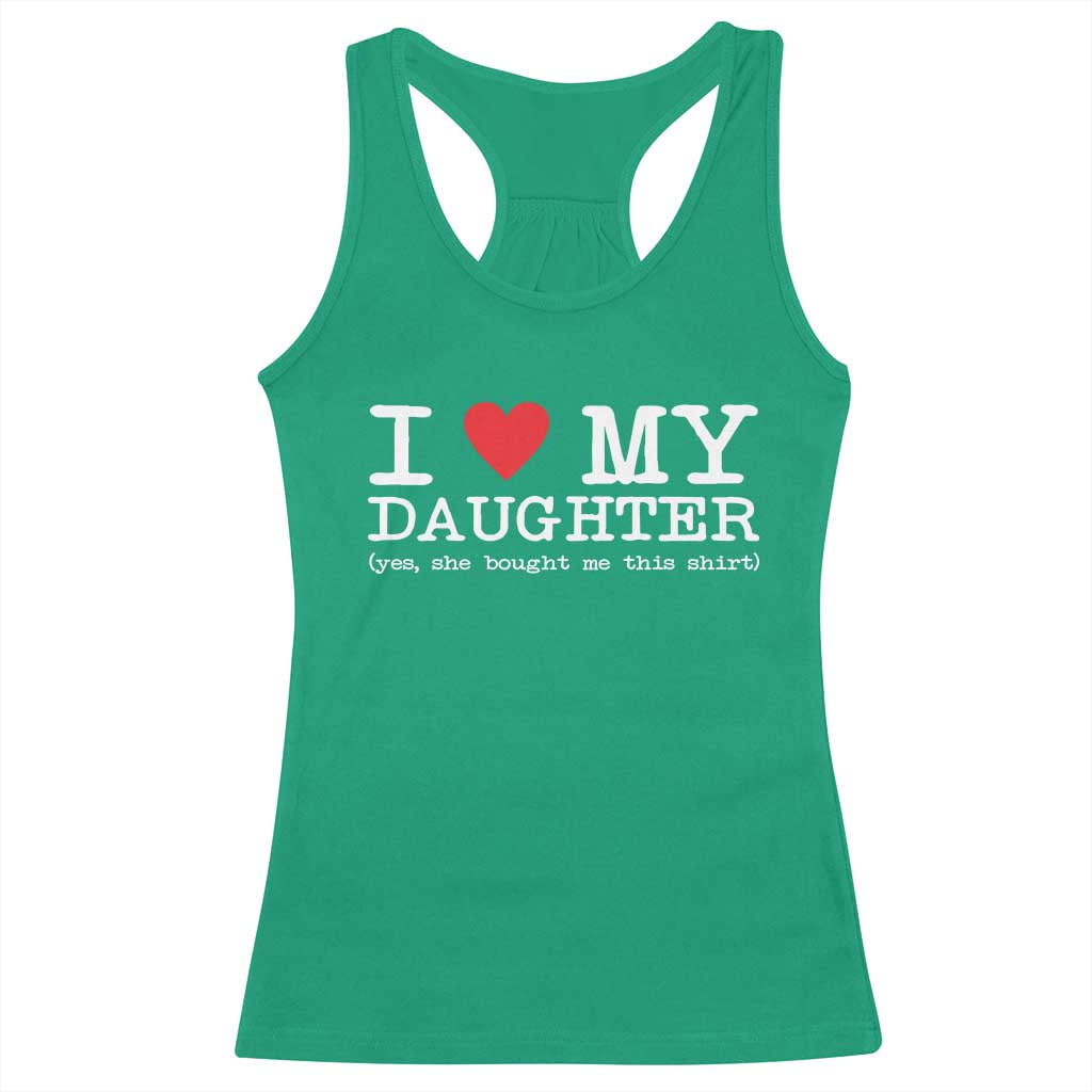 I Love My Daughter Racerback Tank Top Funny Mom Dad Gift From Daughter Classic Logo