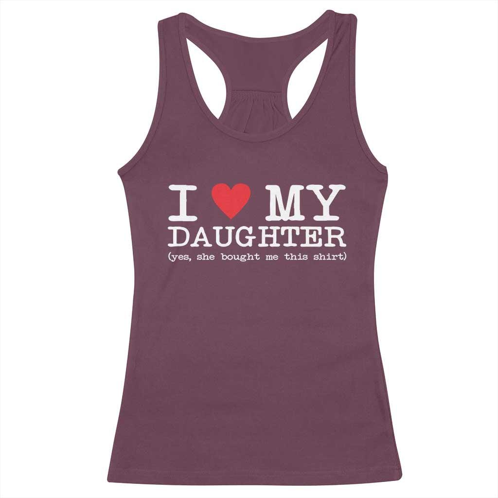 I Love My Daughter Racerback Tank Top Funny Mom Dad Gift From Daughter Classic Logo