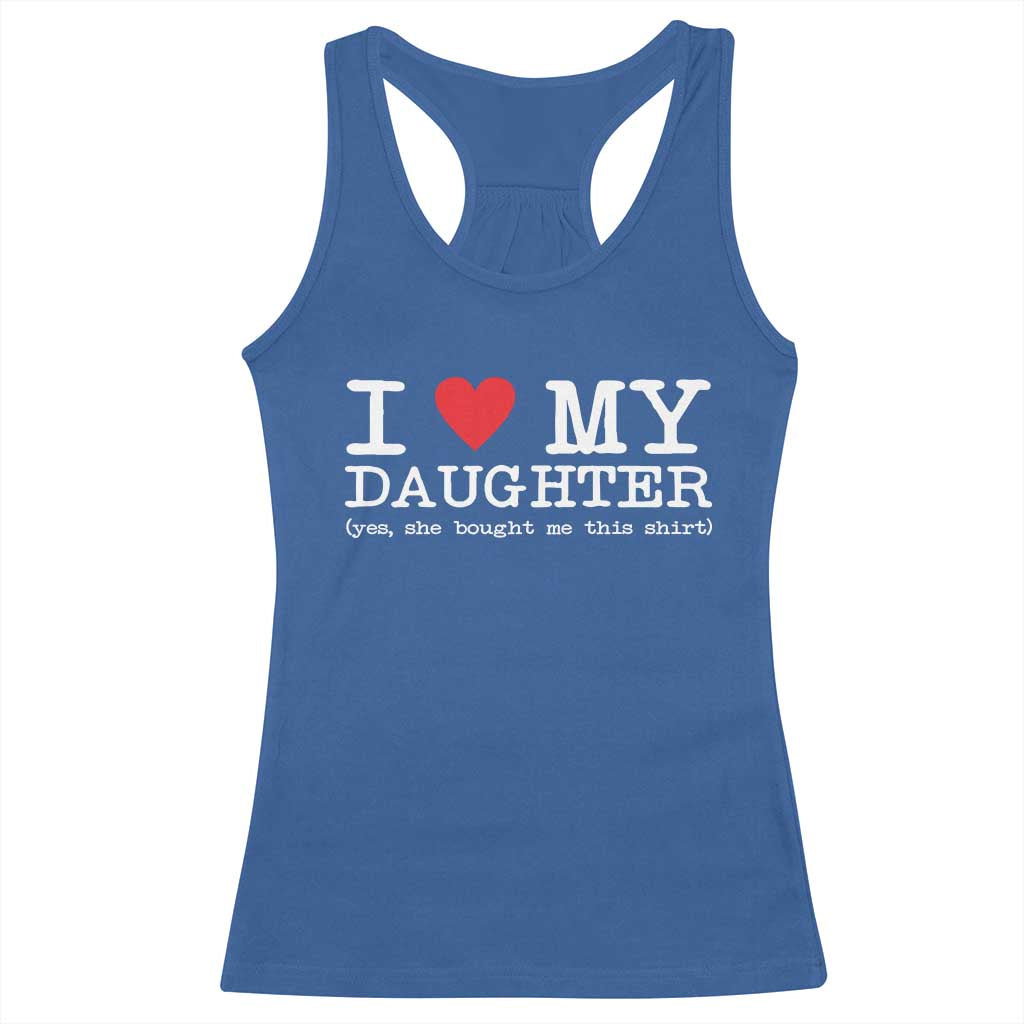I Love My Daughter Racerback Tank Top Funny Mom Dad Gift From Daughter Classic Logo