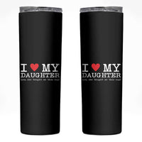 I Love My Daughter Skinny Tumbler Funny Mom Dad Gift From Daughter Classic Logo TS10