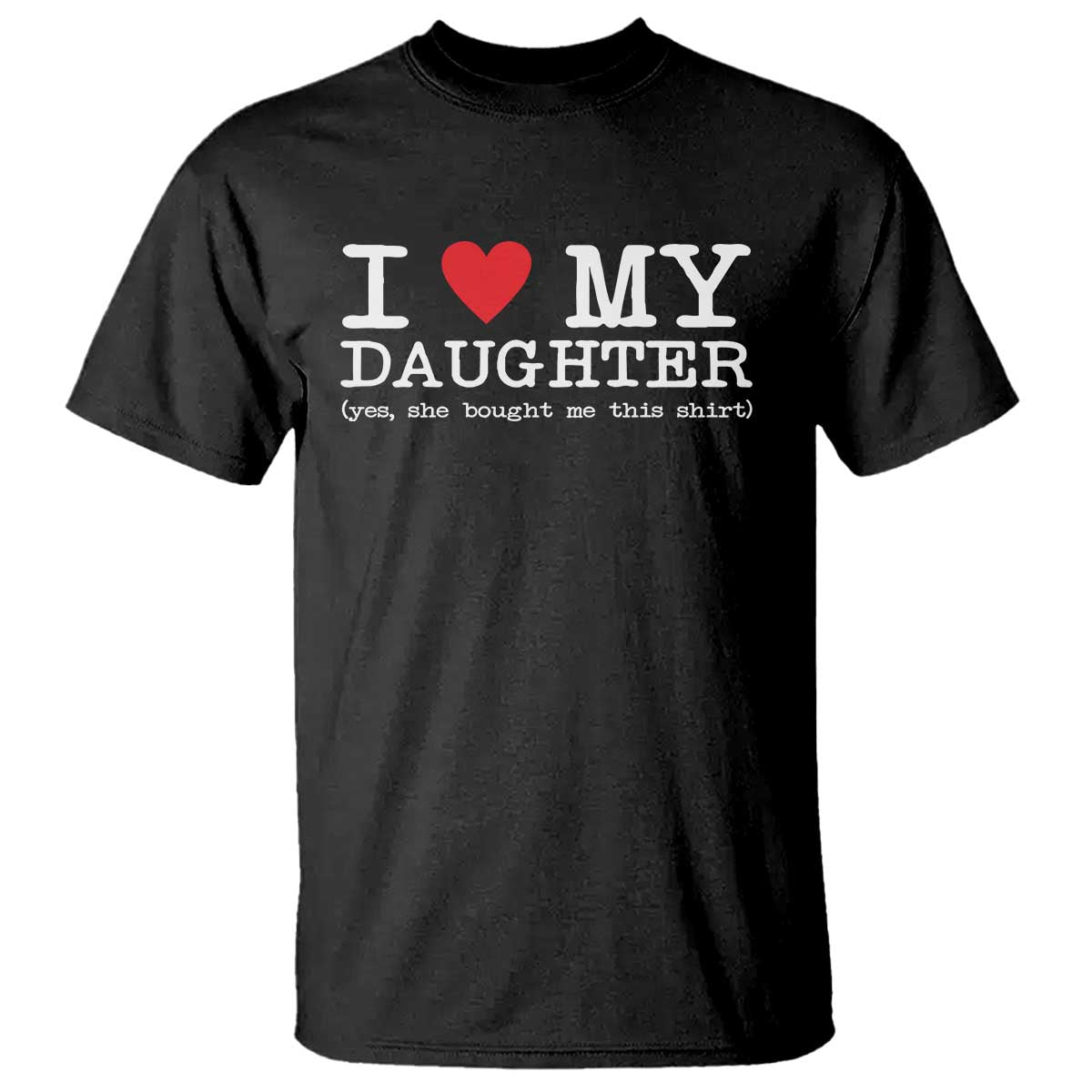 I Love My Daughter T Shirt Funny Mom Dad Gift From Daughter Classic Logo