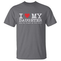 I Love My Daughter T Shirt Funny Mom Dad Gift From Daughter Classic Logo