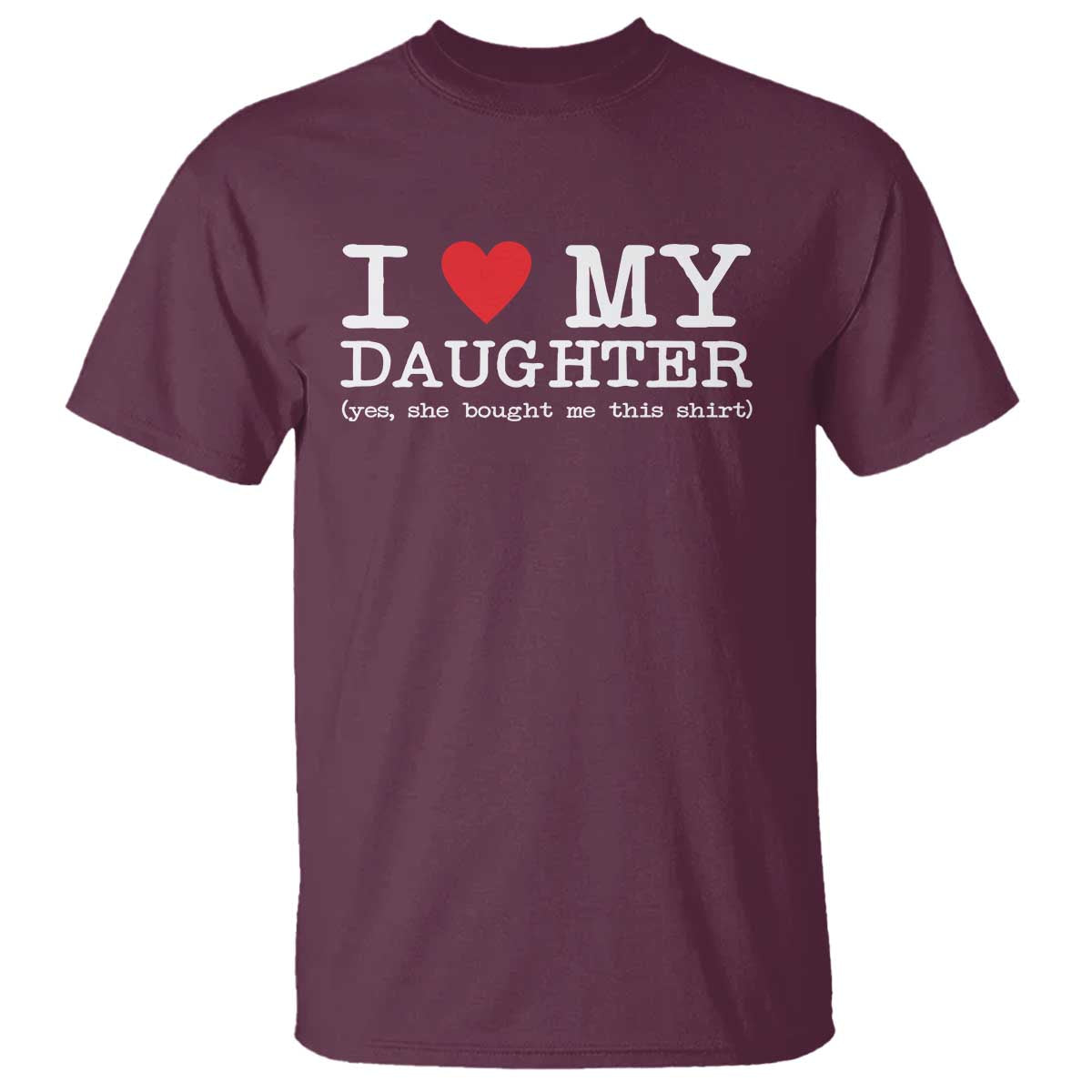 I Love My Daughter T Shirt Funny Mom Dad Gift From Daughter Classic Logo