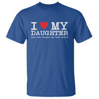 I Love My Daughter T Shirt Funny Mom Dad Gift From Daughter Classic Logo