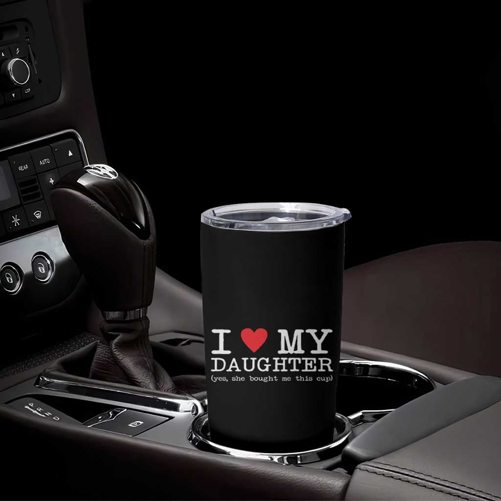I Love My Daughter Tumbler Cup Funny Mom Dad Gift From Daughter Classic Logo TS10