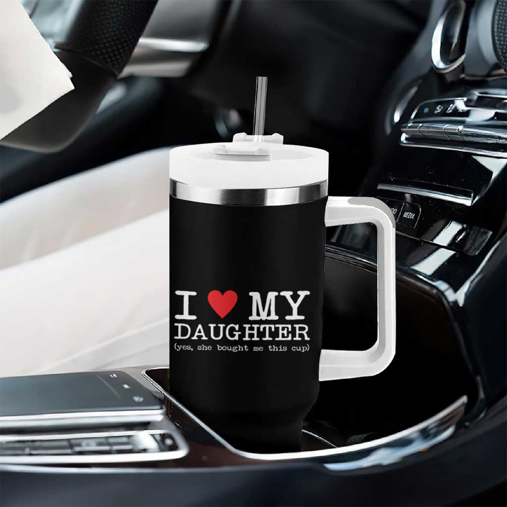 I Love My Daughter Tumbler With Handle Funny Mom Dad Gift From Daughter Classic Logo TS10