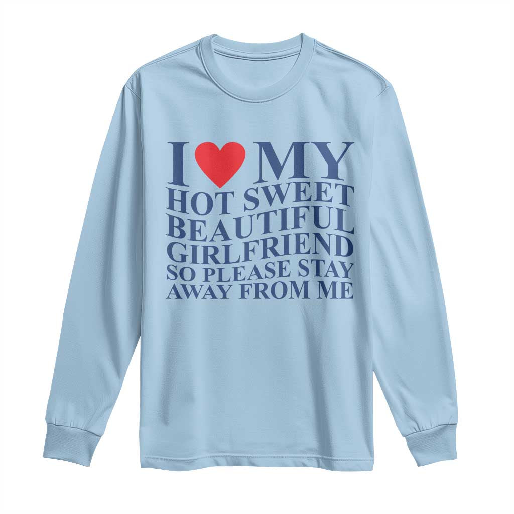 I Love My Hot Girlfriend Long Sleeve Shirt Funny Gift for Him Boyfriend Valentine