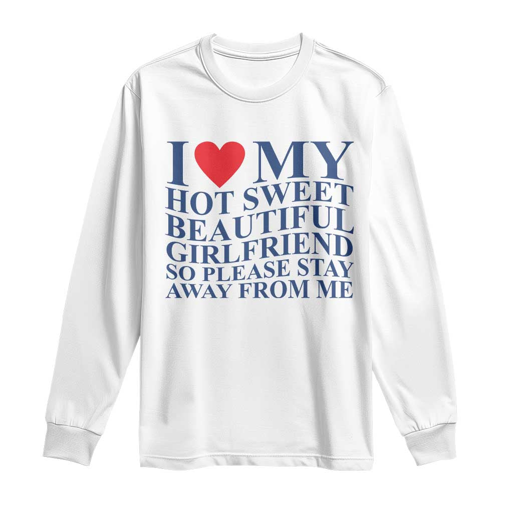 I Love My Hot Girlfriend Long Sleeve Shirt Funny Gift for Him Boyfriend Valentine