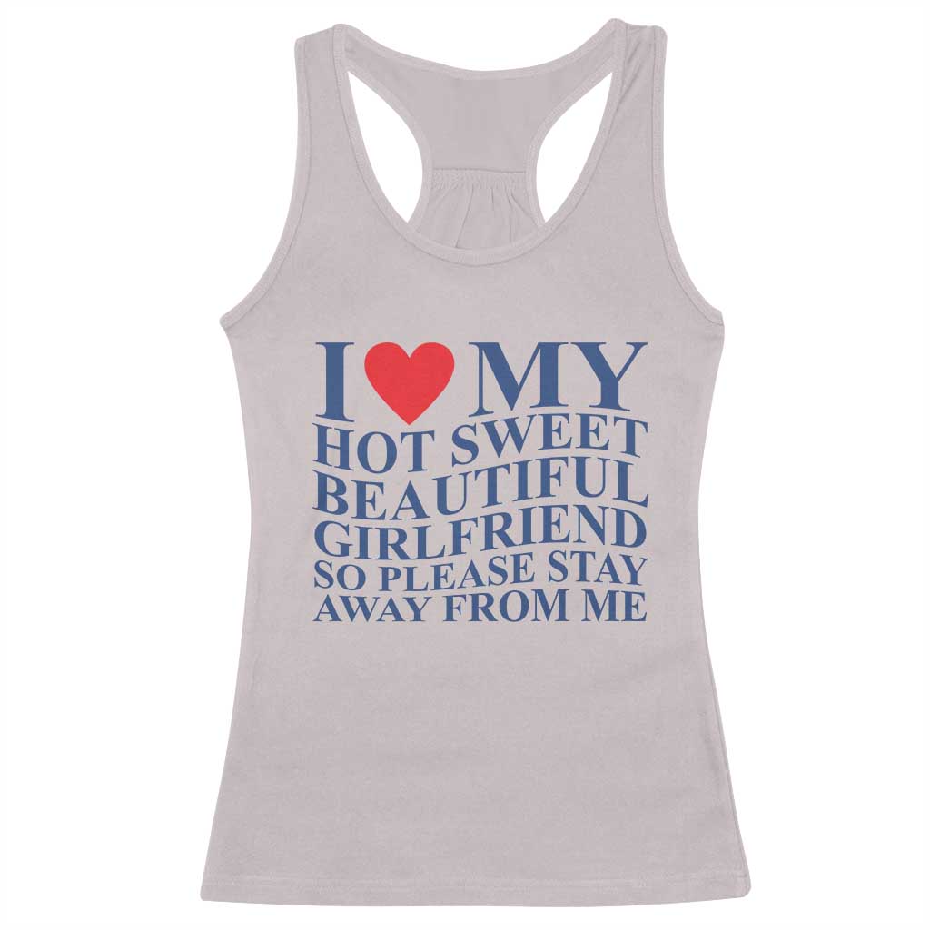 I Love My Hot Girlfriend Racerback Tank Top Funny Gift for Him Boyfriend Valentine
