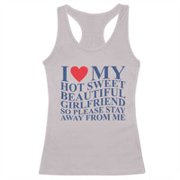 I Love My Hot Girlfriend Racerback Tank Top Funny Gift for Him Boyfriend Valentine