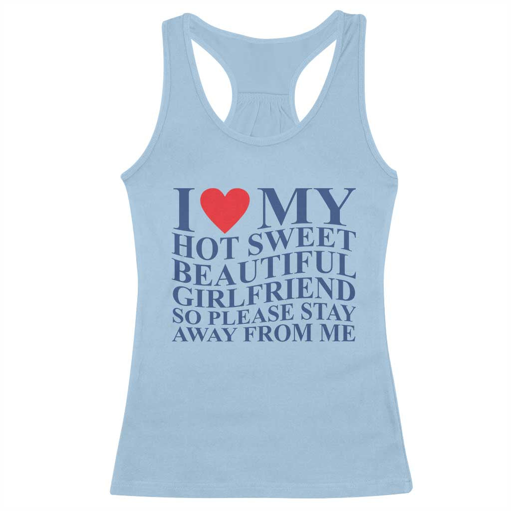 I Love My Hot Girlfriend Racerback Tank Top Funny Gift for Him Boyfriend Valentine