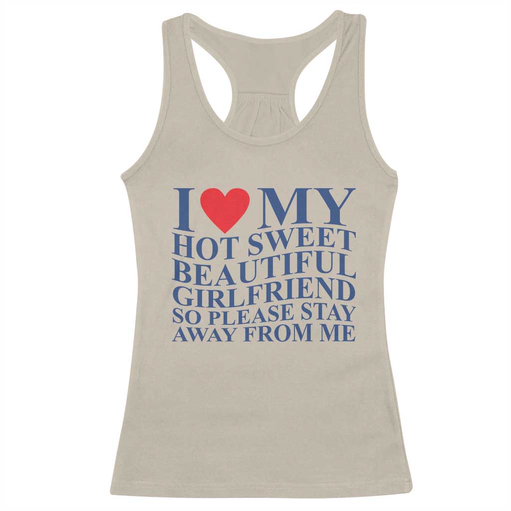 I Love My Hot Girlfriend Racerback Tank Top Funny Gift for Him Boyfriend Valentine