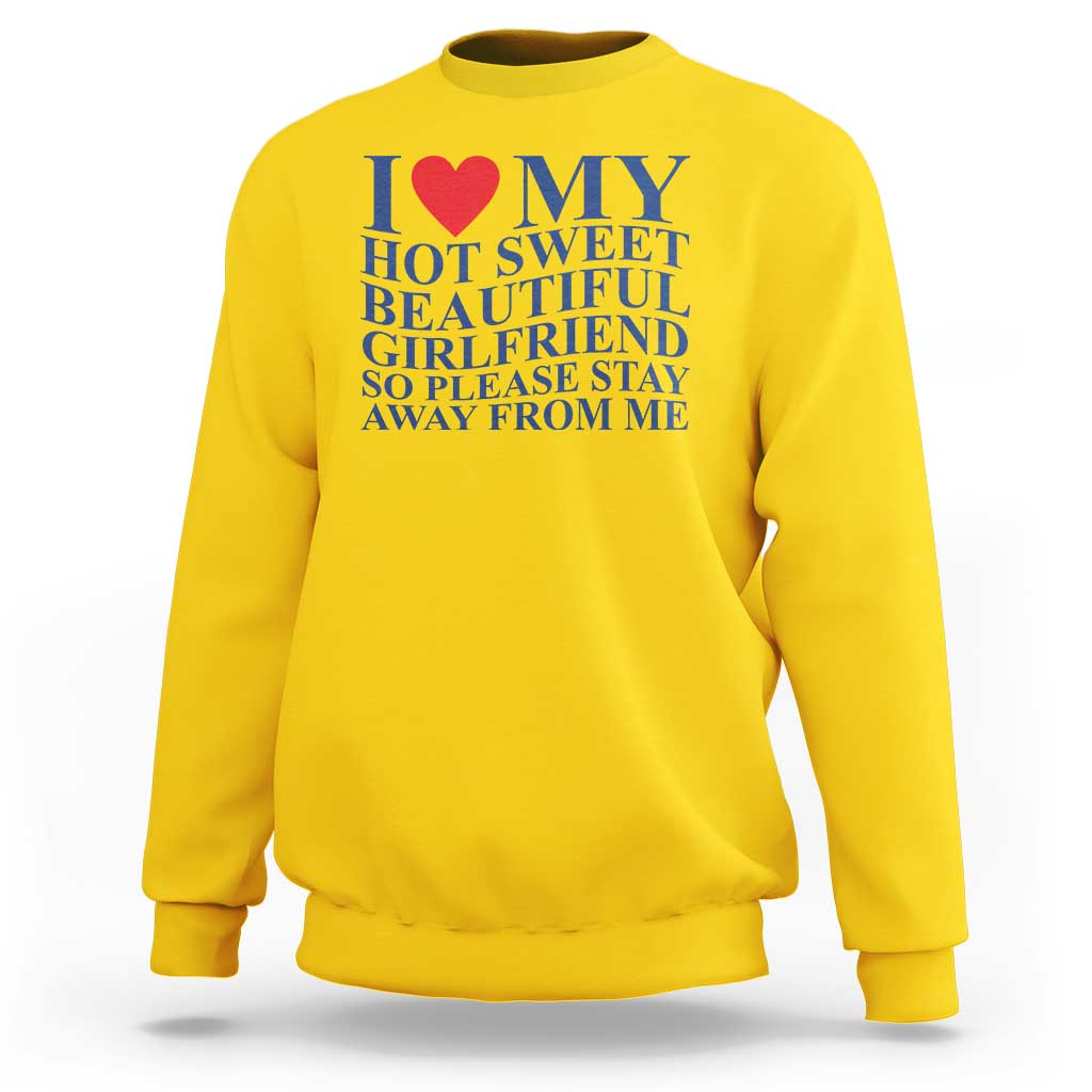 I Love My Hot Girlfriend Sweatshirt Funny Gift for Him Boyfriend Valentine