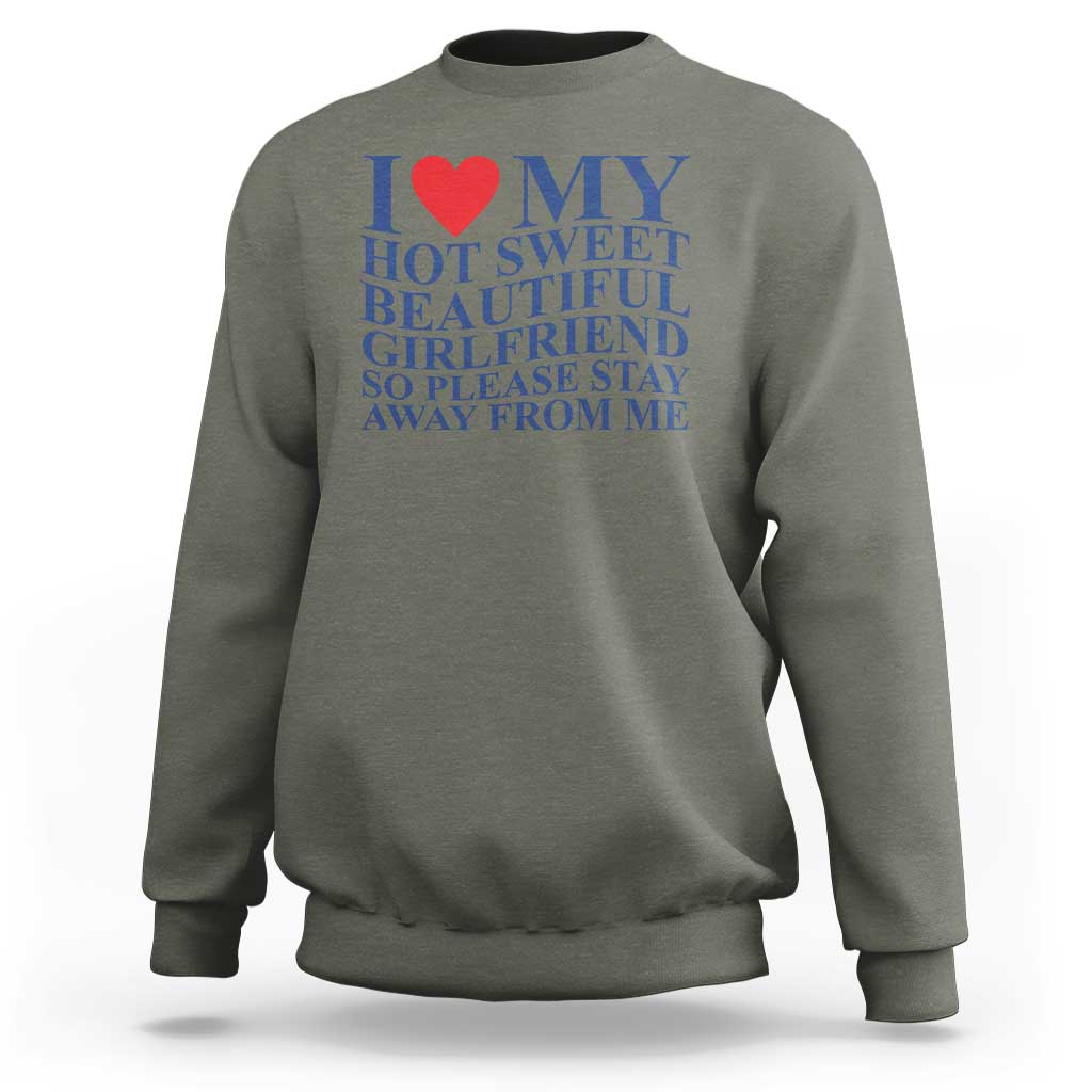 I Love My Hot Girlfriend Sweatshirt Funny Gift for Him Boyfriend Valentine