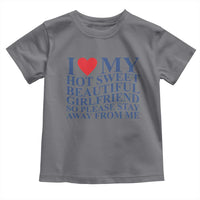 I Love My Hot Girlfriend Toddler T Shirt Funny Gift for Him Boyfriend Valentine
