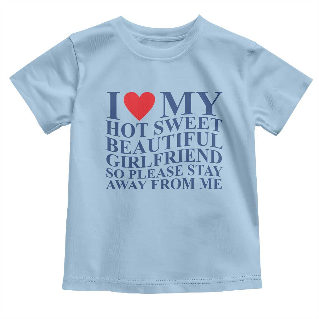 I Love My Hot Girlfriend Toddler T Shirt Funny Gift for Him Boyfriend Valentine