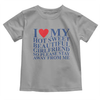 I Love My Hot Girlfriend Toddler T Shirt Funny Gift for Him Boyfriend Valentine