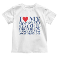 I Love My Hot Girlfriend Toddler T Shirt Funny Gift for Him Boyfriend Valentine