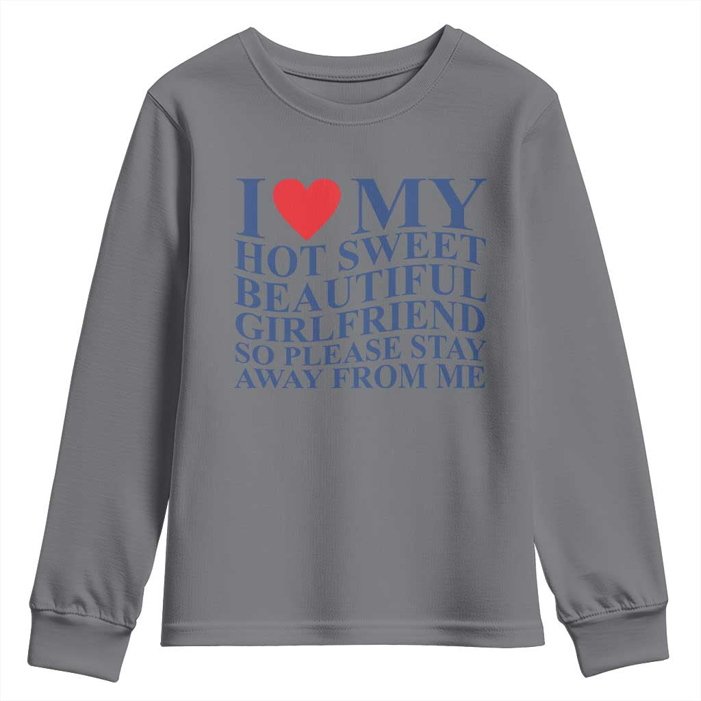 I Love My Hot Girlfriend Youth Sweatshirt Funny Gift for Him Boyfriend Valentine