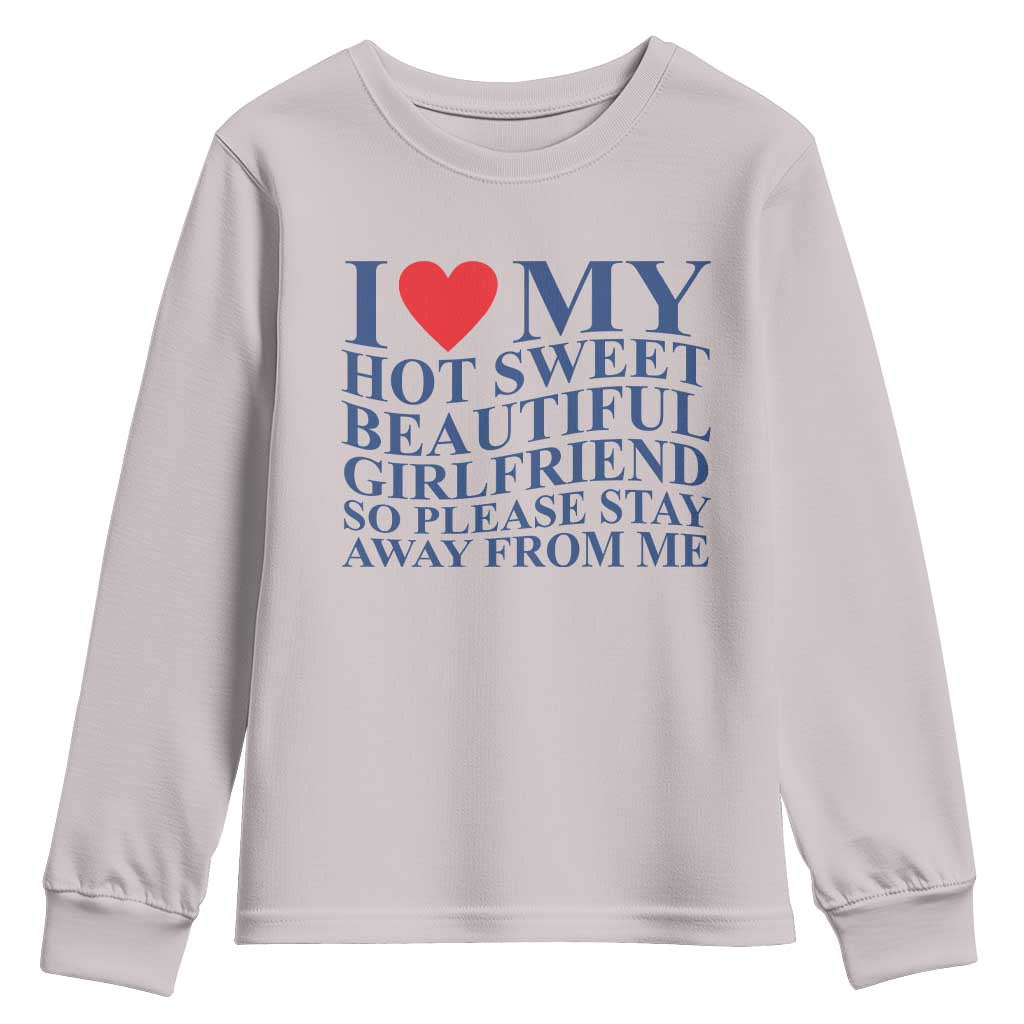 I Love My Hot Girlfriend Youth Sweatshirt Funny Gift for Him Boyfriend Valentine