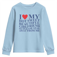 I Love My Hot Girlfriend Youth Sweatshirt Funny Gift for Him Boyfriend Valentine