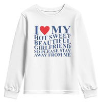 I Love My Hot Girlfriend Youth Sweatshirt Funny Gift for Him Boyfriend Valentine