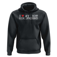 I Love My Hot Girlfriend Hoodie Valentines Day Gifts For Boyfriend