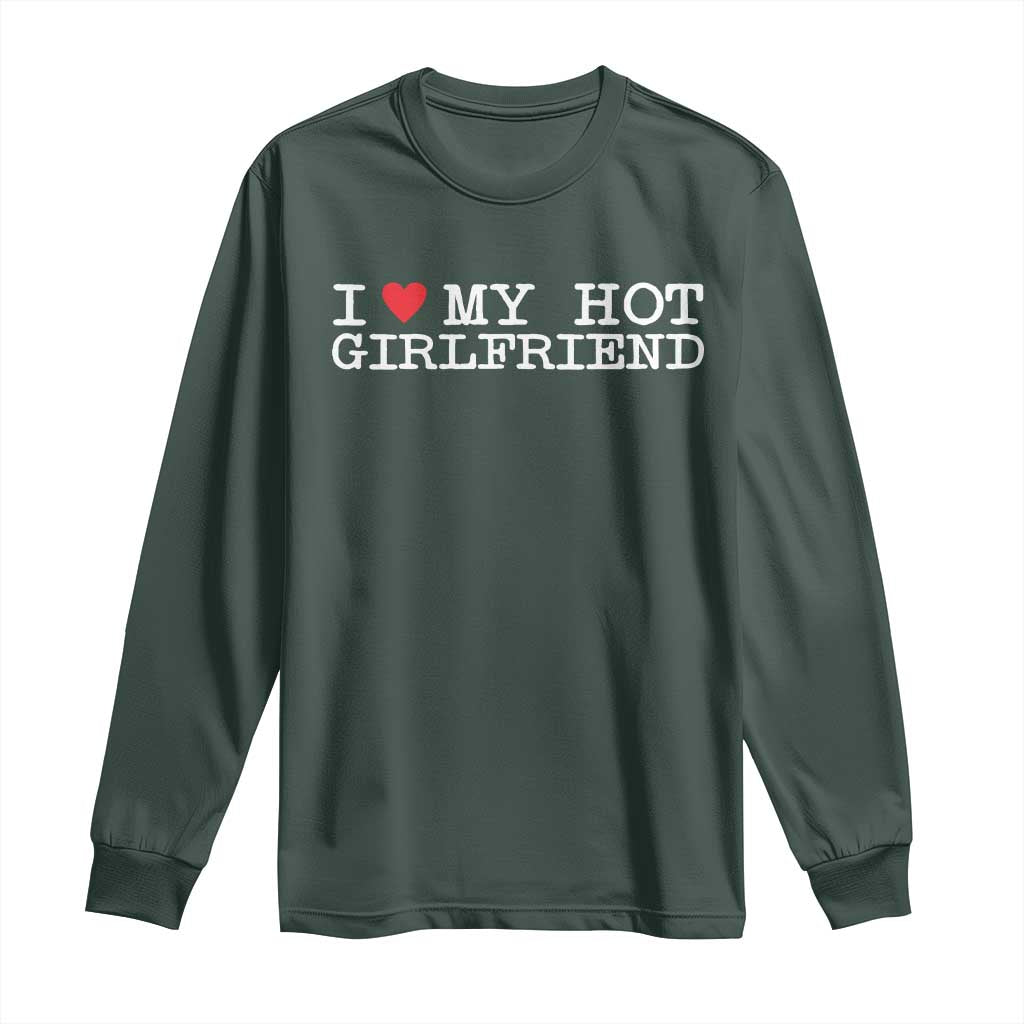 I Love My Hot Girlfriend Long Sleeve Shirt Valentines Day Gifts For Boyfriend