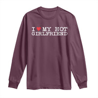 I Love My Hot Girlfriend Long Sleeve Shirt Valentines Day Gifts For Boyfriend