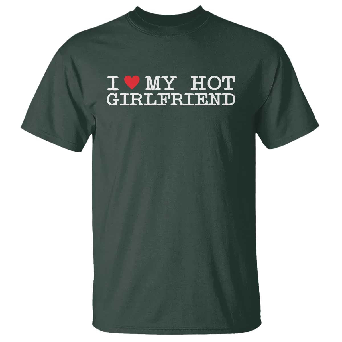 I Love My Hot Girlfriend T Shirt Valentines Day Gifts For Boyfriend