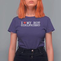 I Love My Hot Girlfriend T Shirt For Women Valentines Day Gifts For Boyfriend