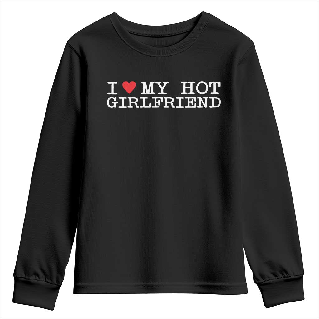 I Love My Hot Girlfriend Youth Sweatshirt Valentines Day Gifts For Boyfriend