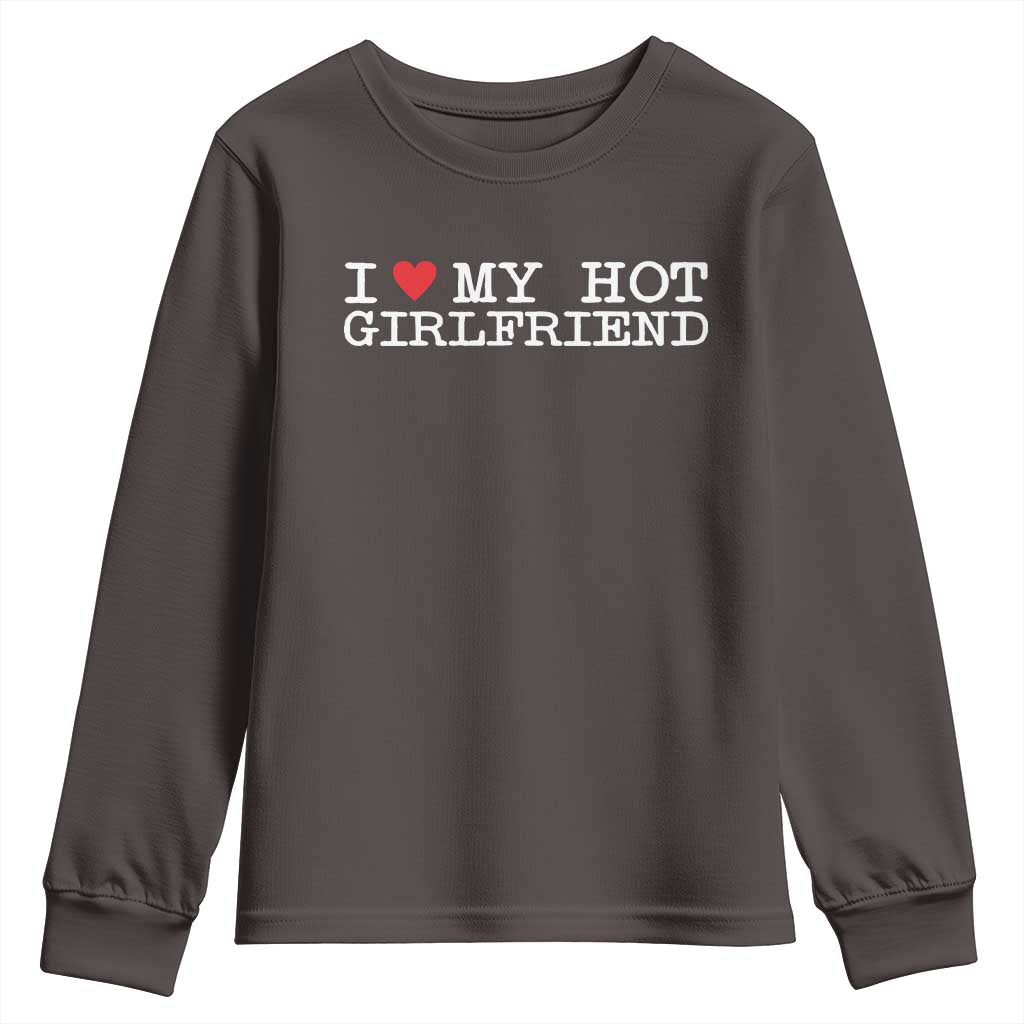 I Love My Hot Girlfriend Youth Sweatshirt Valentines Day Gifts For Boyfriend