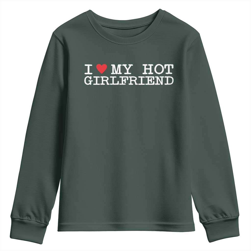 I Love My Hot Girlfriend Youth Sweatshirt Valentines Day Gifts For Boyfriend