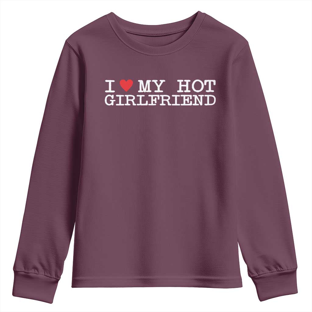I Love My Hot Girlfriend Youth Sweatshirt Valentines Day Gifts For Boyfriend