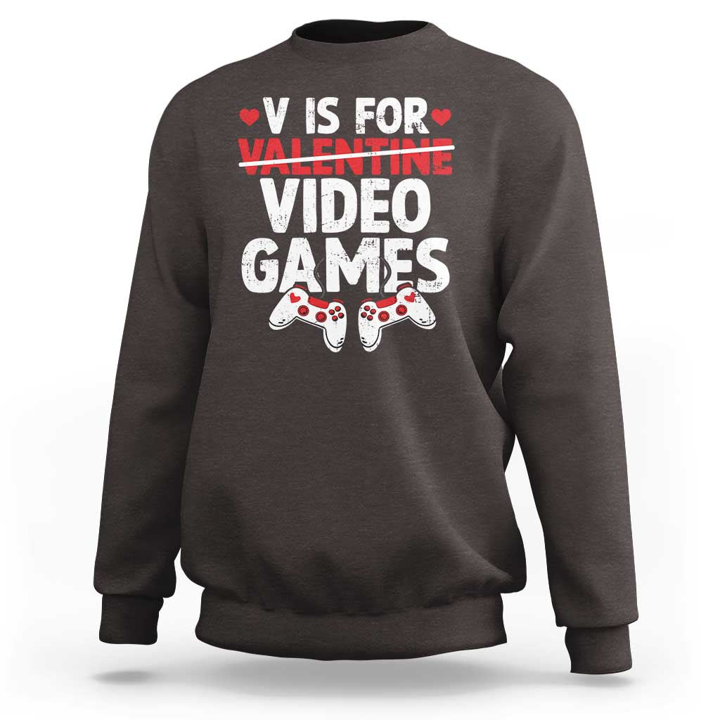 Valentines Day Gamers Sweatshirt V Is For Video Games