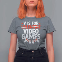 Valentines Day Gamers T Shirt For Women V Is For Video Games