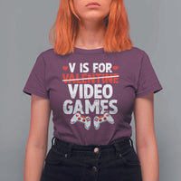 Valentines Day Gamers T Shirt For Women V Is For Video Games