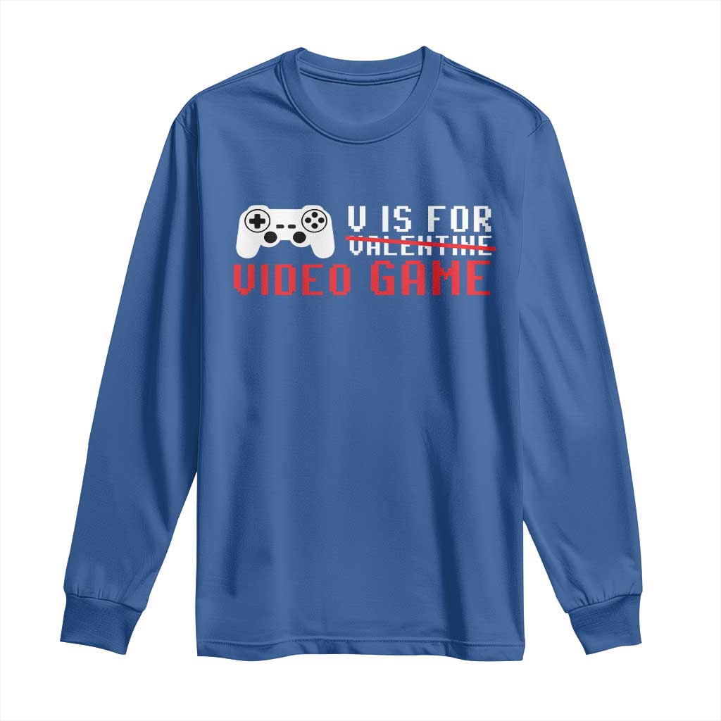 Valentines Day Gamers Long Sleeve Shirt V Is For Video Games Gamer