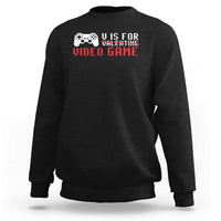 Valentines Day Gamers Sweatshirt V Is For Video Games Gamer