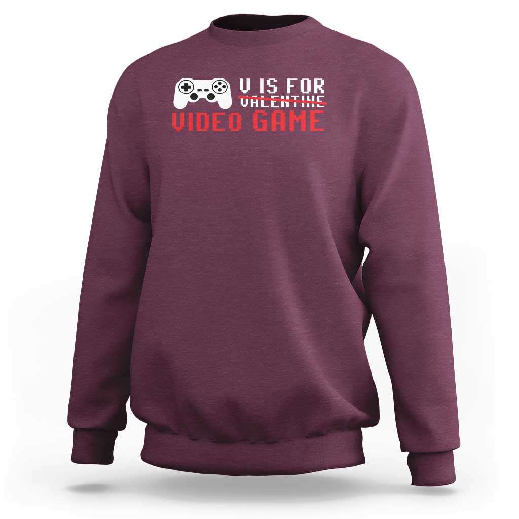 Valentines Day Gamers Sweatshirt V Is For Video Games Gamer