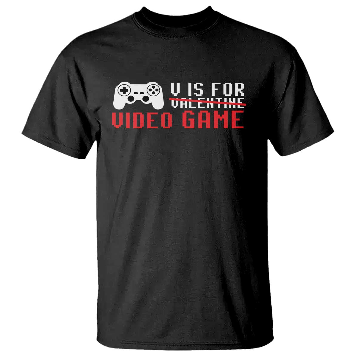 Valentines Day Gamers T Shirt V Is For Video Games Gamer