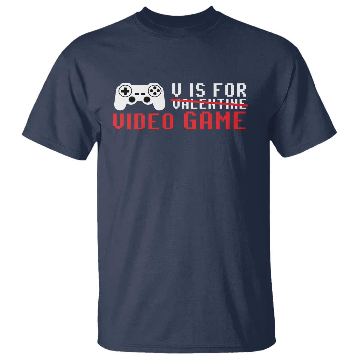 Valentines Day Gamers T Shirt V Is For Video Games Gamer