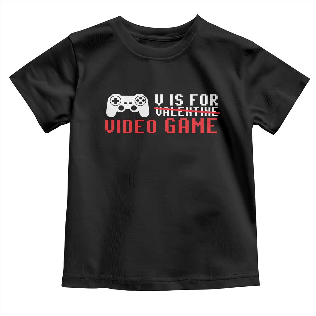 Valentines Day Gamers Toddler T Shirt V Is For Video Games Gamer