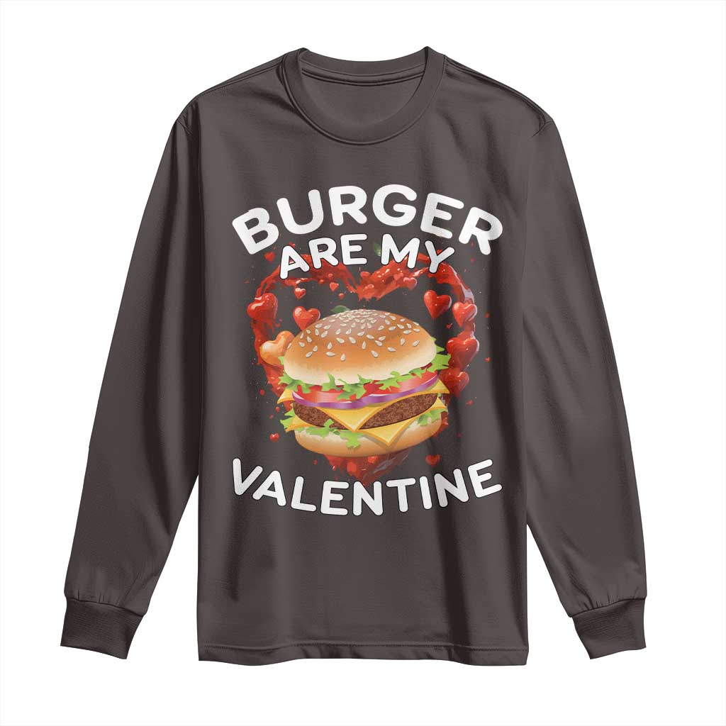 Burger Is My Valentine Funny Valentines Day Long Sleeve Shirt