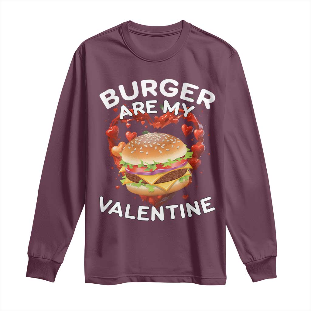 Burger Is My Valentine Funny Valentines Day Long Sleeve Shirt